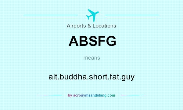 What does ABSFG mean? It stands for alt.buddha.short.fat.guy