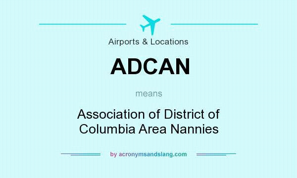 What does ADCAN mean? It stands for Association of District of Columbia Area Nannies