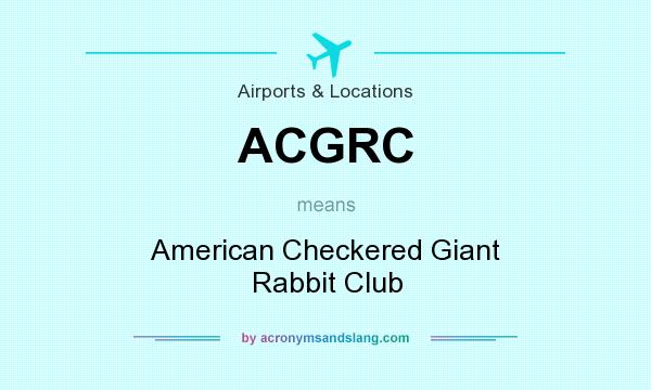 What does ACGRC mean? It stands for American Checkered Giant Rabbit Club