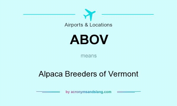What does ABOV mean? It stands for Alpaca Breeders of Vermont