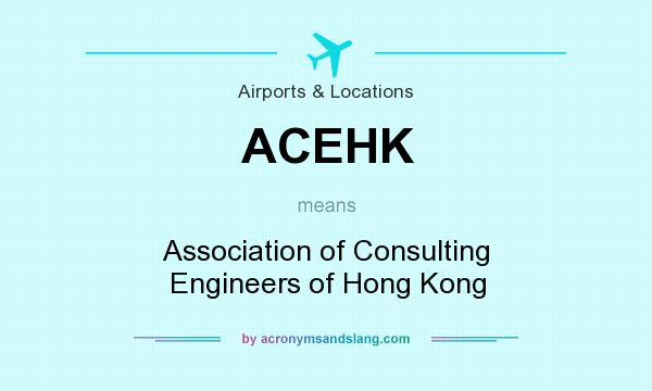 What does ACEHK mean? It stands for Association of Consulting Engineers of Hong Kong