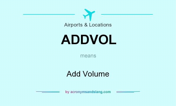 What does ADDVOL mean? It stands for Add Volume