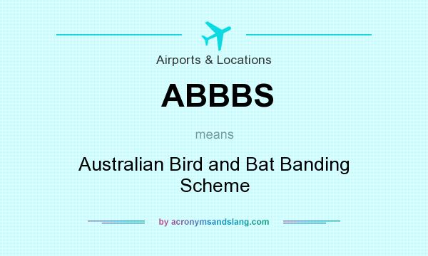What does ABBBS mean? It stands for Australian Bird and Bat Banding Scheme