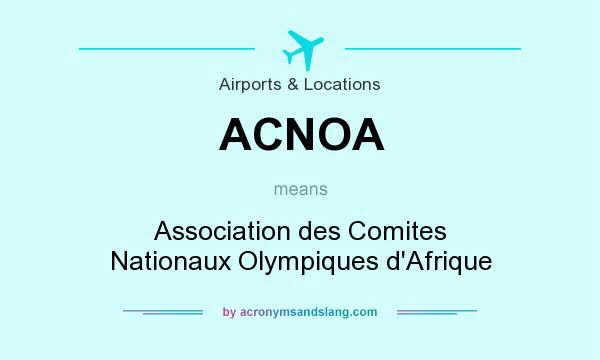 What does ACNOA mean? It stands for Association des Comites Nationaux Olympiques d`Afrique