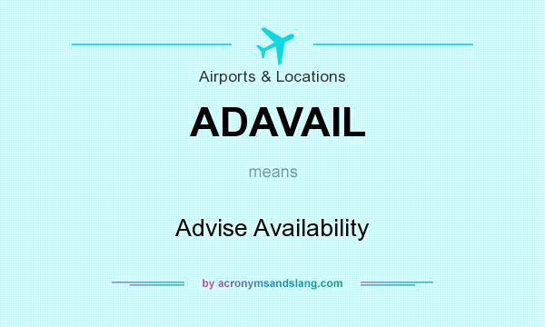 What does ADAVAIL mean? It stands for Advise Availability