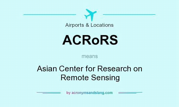 What does ACRoRS mean? It stands for Asian Center for Research on Remote Sensing