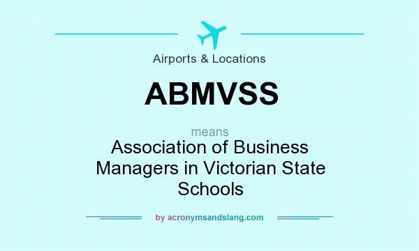 What does ABMVSS mean? It stands for Association of Business Managers in Victorian State Schools