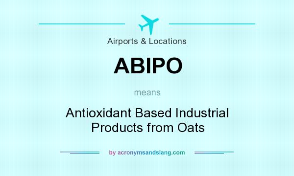 What does ABIPO mean? It stands for Antioxidant Based Industrial Products from Oats