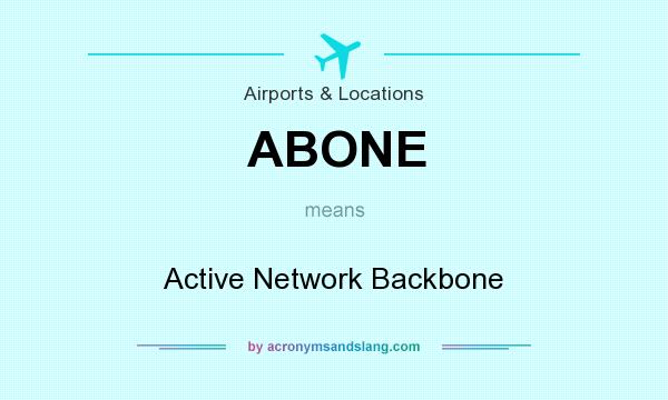 What does ABONE mean? It stands for Active Network Backbone