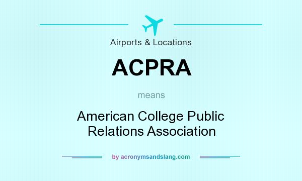 What does ACPRA mean? It stands for American College Public Relations Association