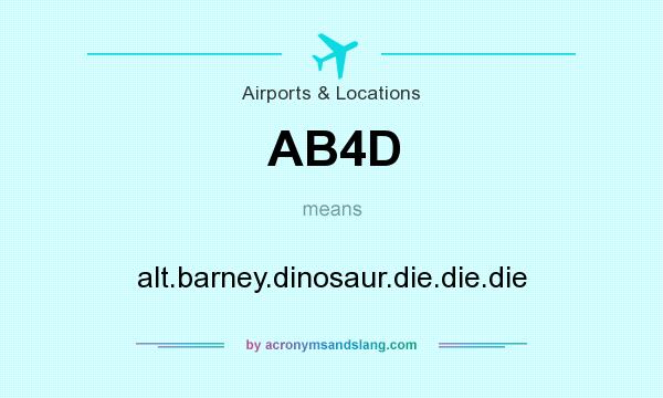 What does AB4D mean? It stands for alt.barney.dinosaur.die.die.die