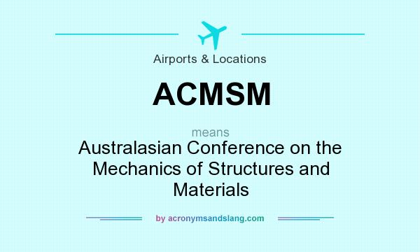 What does ACMSM mean? It stands for Australasian Conference on the Mechanics of Structures and Materials