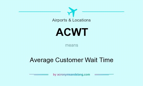 What does ACWT mean? It stands for Average Customer Wait Time