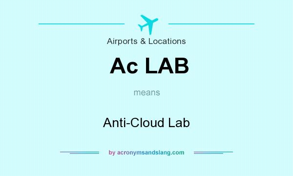 What does Ac LAB mean? It stands for Anti-Cloud Lab