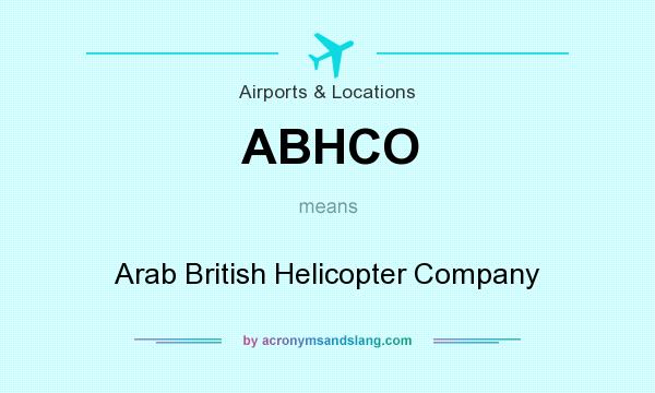 What does ABHCO mean? It stands for Arab British Helicopter Company