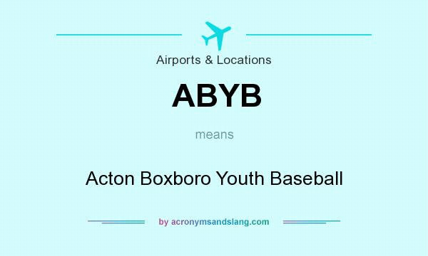 What does ABYB mean? It stands for Acton Boxboro Youth Baseball