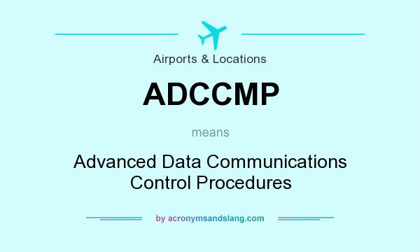 What does ADCCMP mean? It stands for Advanced Data Communications Control Procedures