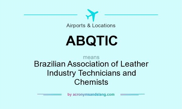 What does ABQTIC mean? It stands for Brazilian Association of Leather Industry Technicians and Chemists
