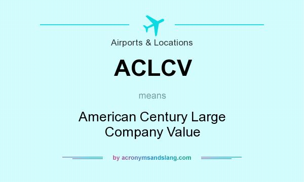 What does ACLCV mean? It stands for American Century Large Company Value