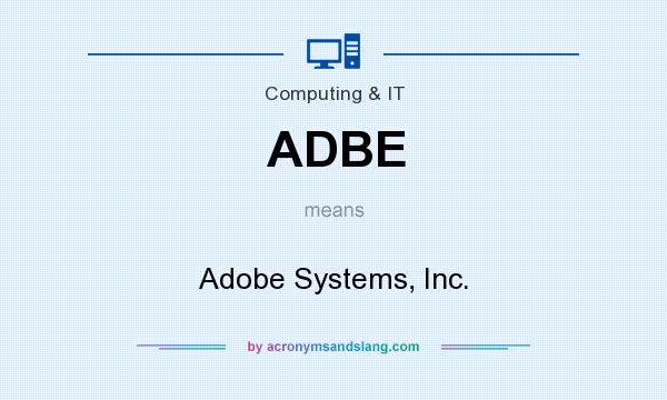 What does ADBE mean? It stands for Adobe Systems, Inc.