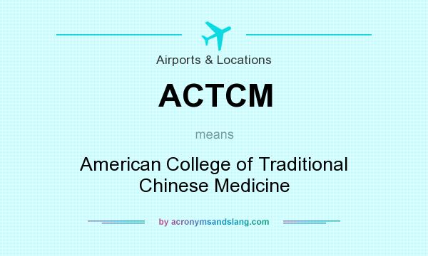 What does ACTCM mean? It stands for American College of Traditional Chinese Medicine