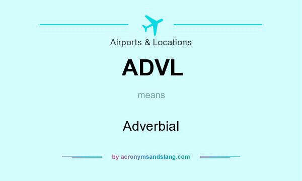 What does ADVL mean? It stands for Adverbial