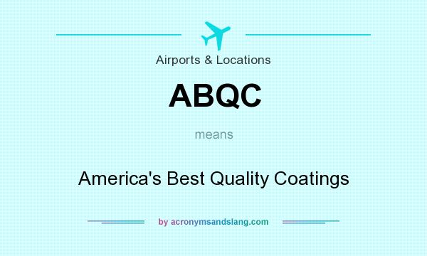 What does ABQC mean? It stands for America`s Best Quality Coatings