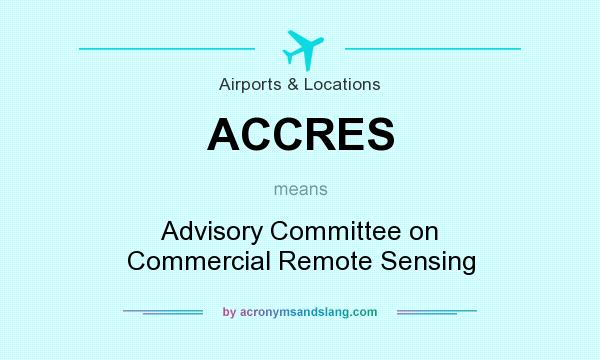 What does ACCRES mean? It stands for Advisory Committee on Commercial Remote Sensing