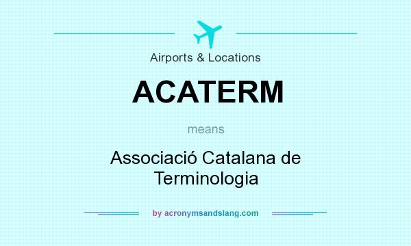 What does ACATERM mean? It stands for Associació Catalana de Terminologia