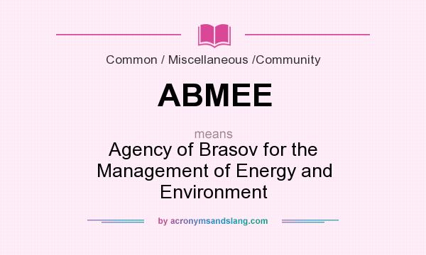 What does ABMEE mean? It stands for Agency of Brasov for the Management of Energy and Environment