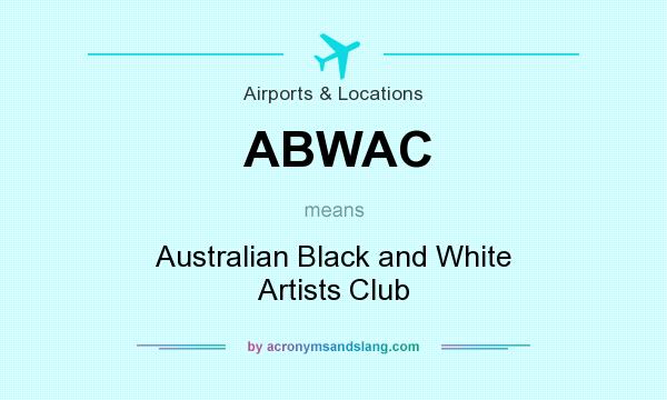 What does ABWAC mean? It stands for Australian Black and White Artists Club