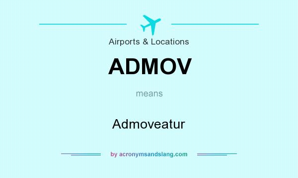 What does ADMOV mean? It stands for Admoveatur