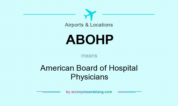 What does ABOHP mean? It stands for American Board of Hospital Physicians