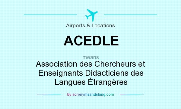 What does ACEDLE mean? It stands for Association des Chercheurs et Enseignants Didacticiens des Langues Étrangères