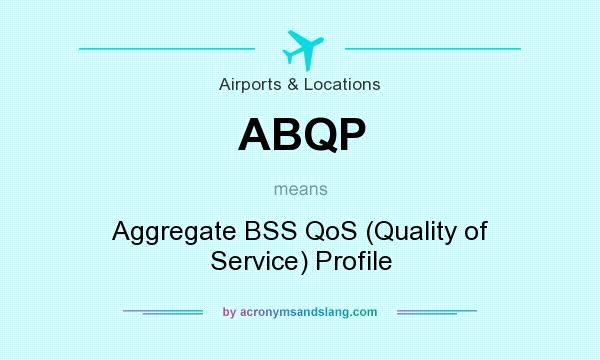 What does ABQP mean? It stands for Aggregate BSS QoS (Quality of Service) Profile