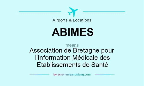 What does ABIMES mean? It stands for Association de Bretagne pour l`Information Médicale des Établissements de Santé