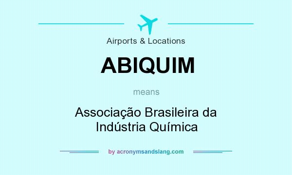 What does ABIQUIM mean? It stands for Associação Brasileira da Indústria Química