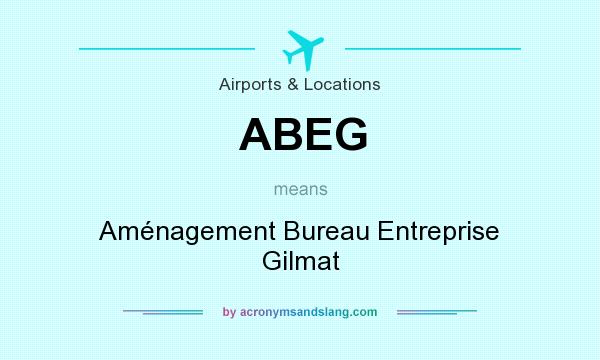 What does ABEG mean? It stands for Aménagement Bureau Entreprise Gilmat