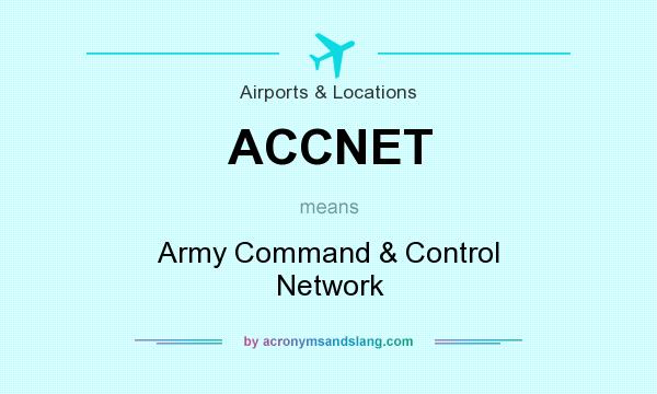 What does ACCNET mean? It stands for Army Command & Control Network