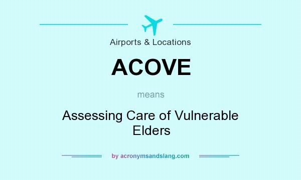 What does ACOVE mean? It stands for Assessing Care of Vulnerable Elders