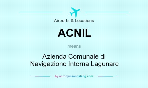 What does ACNIL mean? It stands for Azienda Comunale di Navigazione Interna Lagunare