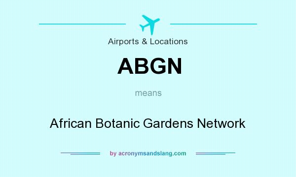 What does ABGN mean? It stands for African Botanic Gardens Network