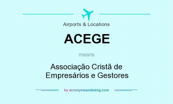 What does ACEGE mean? It stands for Associação Cristã de Empresários e Gestores