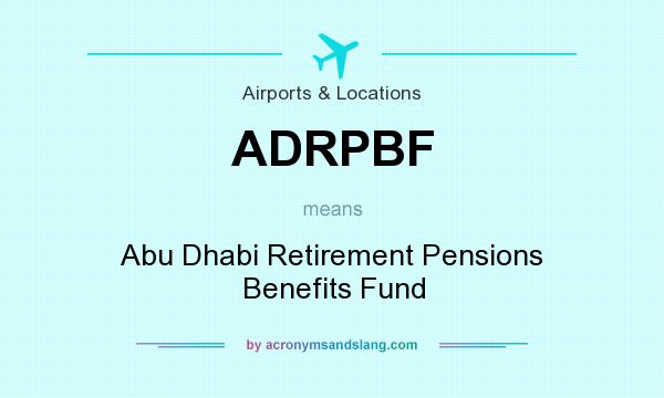 What does ADRPBF mean? It stands for Abu Dhabi Retirement Pensions Benefits Fund