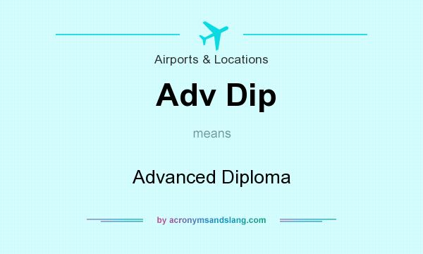 What does Adv Dip mean? It stands for Advanced Diploma