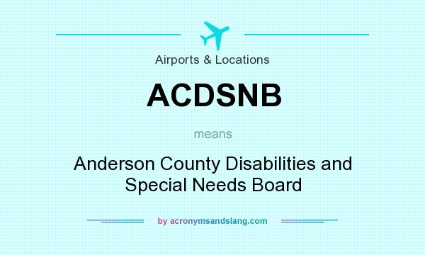 What does ACDSNB mean? It stands for Anderson County Disabilities and Special Needs Board