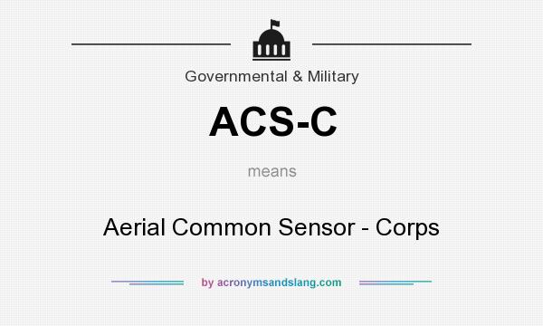 What does ACS-C mean? It stands for Aerial Common Sensor - Corps