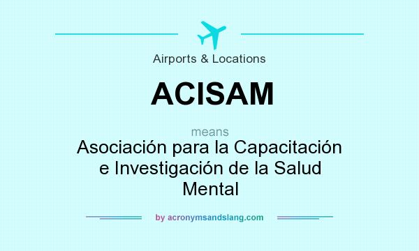 What does ACISAM mean? It stands for Asociación para la Capacitación e Investigación de la Salud Mental