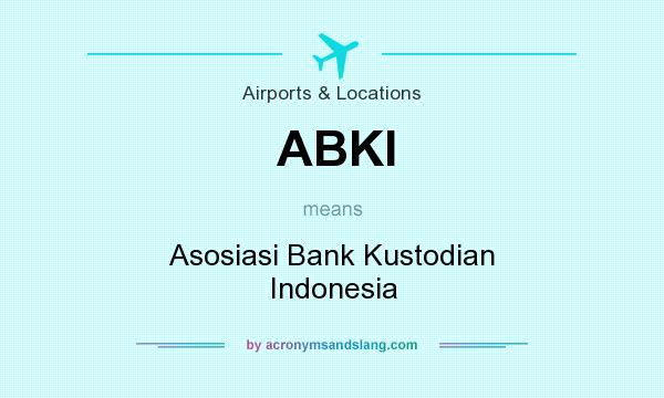 What does ABKI mean? It stands for Asosiasi Bank Kustodian Indonesia