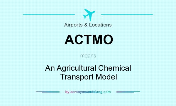 What does ACTMO mean? It stands for An Agricultural Chemical Transport Model